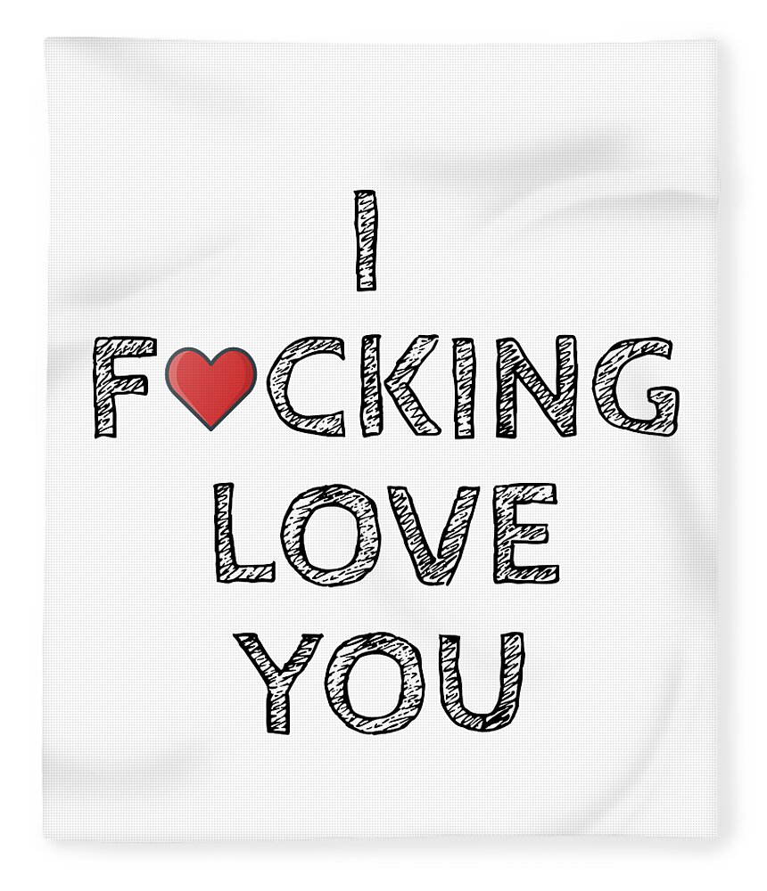 I Fucking Love You Funny Gift for