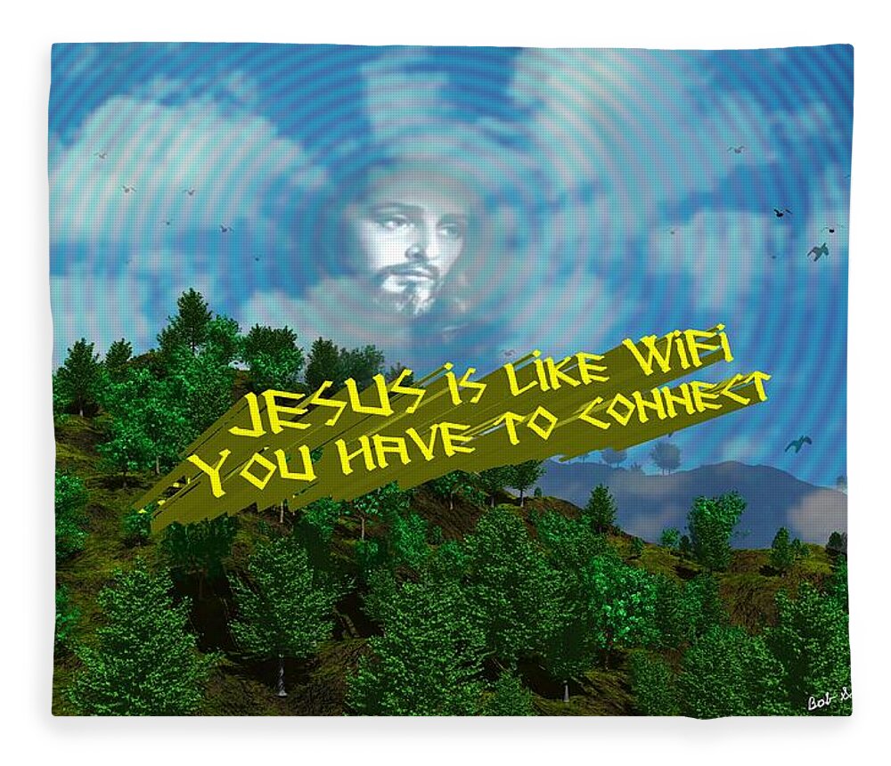Digital Spiritual Fleece Blanket featuring the digital art Jesus is Like WiFi by Bob Shimer