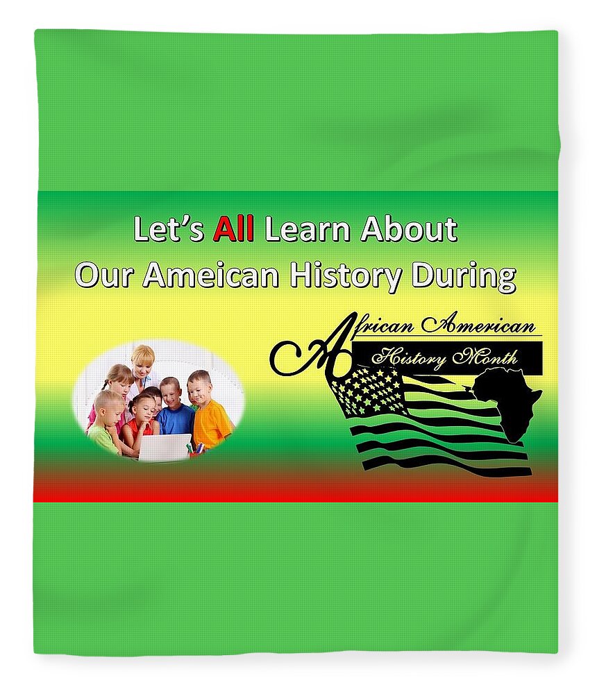 Black History Fleece Blanket featuring the mixed media Let's All Learn Black History by Nancy Ayanna Wyatt
