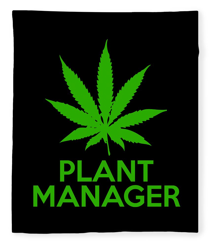 Sarcastic Fleece Blanket featuring the digital art Plant Manager Weed Pot Cannabis by Flippin Sweet Gear
