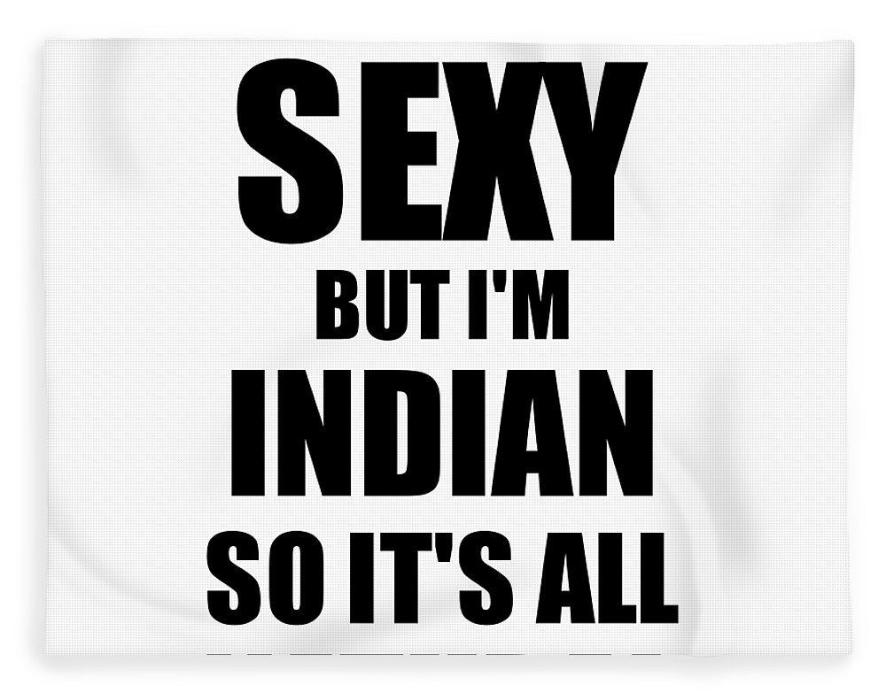 Sexy Indian Husband Boyfriend Wife India Pride Funny Gift Fleece Blanket by  Jeff Brassard - Pixels