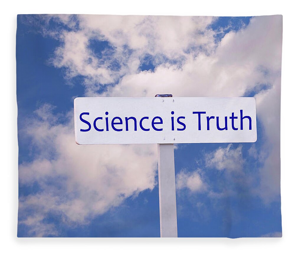 Science Fleece Blanket featuring the photograph Science is Truth Sign by Phil Cardamone