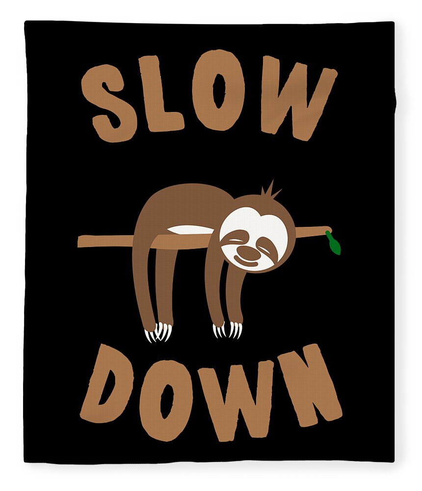 Funny Fleece Blanket featuring the digital art Slow Down Sloth by Flippin Sweet Gear