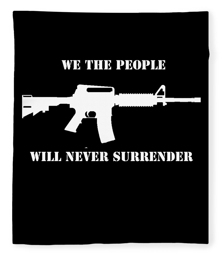 Funny Fleece Blanket featuring the digital art We The People Never Surrender by Flippin Sweet Gear
