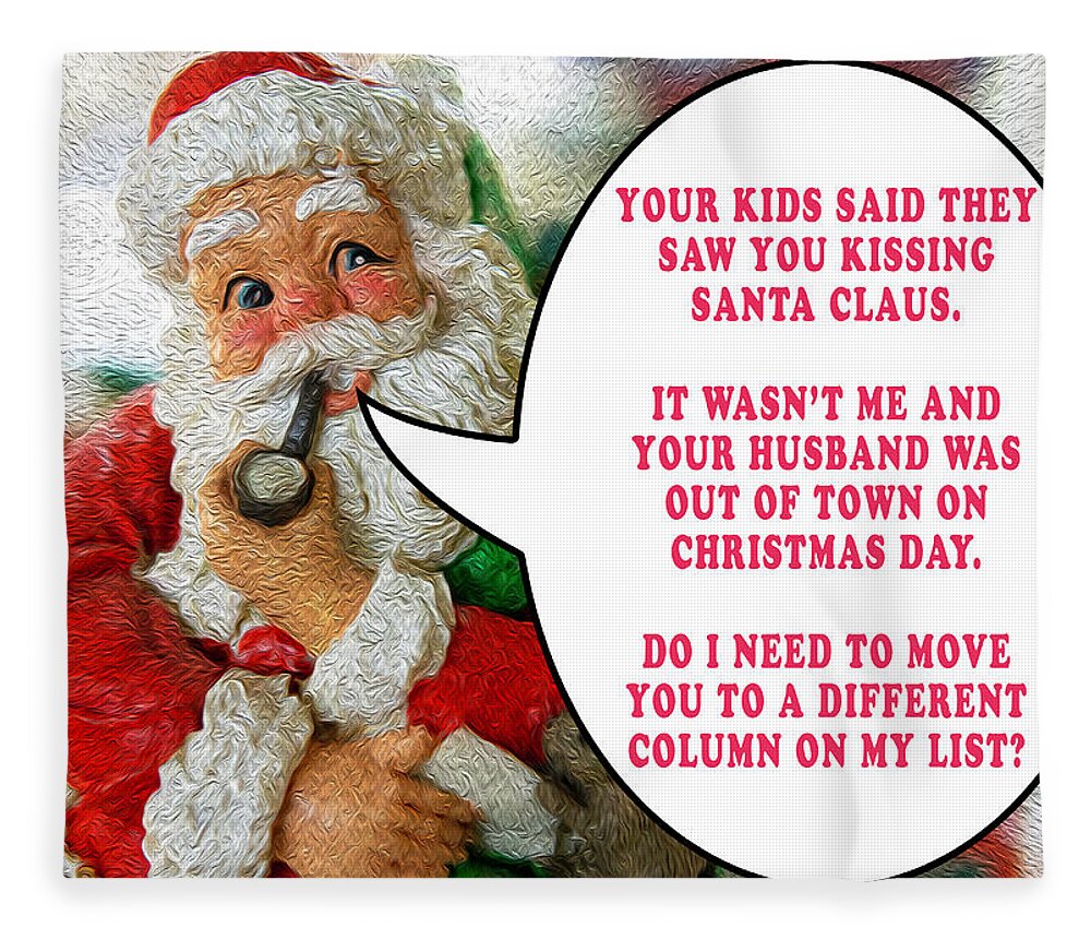 I Saw Mommy Kissing Santa Claus Unfaithful Promiscuous Naughty List Funny Christmas Card Humorous Joke Fleece Blanket featuring the photograph Who Was Mommy Kissing? by David Morehead