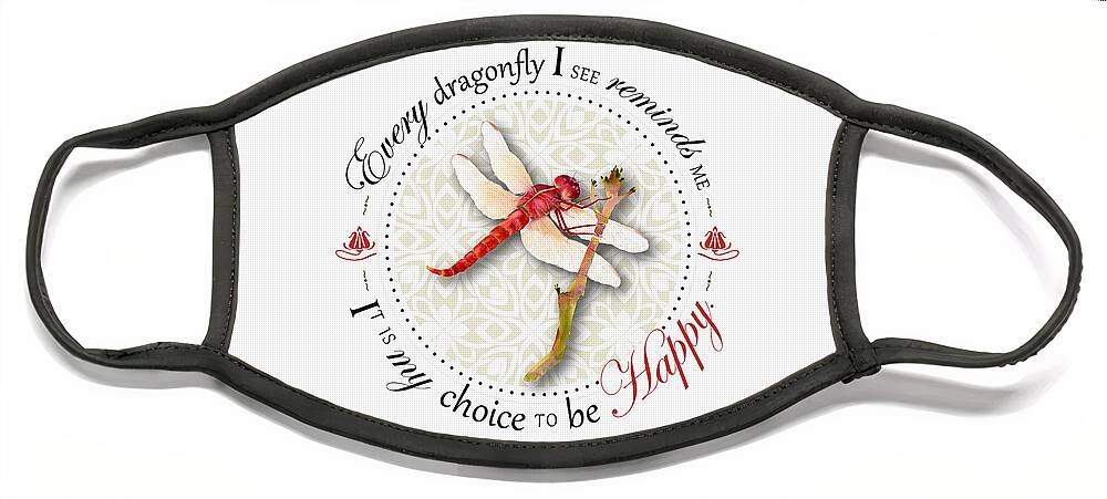 Dragonfly Face Mask featuring the digital art Every dragonfly I see reminds me it is my choice to be happy. #2 by Amy Kirkpatrick