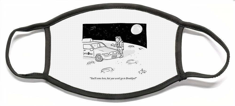 An Astronaut Says To A Taxi Cab On The Moon Face Mask