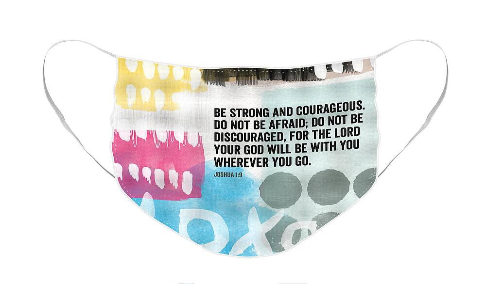 Joshua Face Mask featuring the mixed media Be Strong and Courageous- contemporary scripture art by Linda Woods