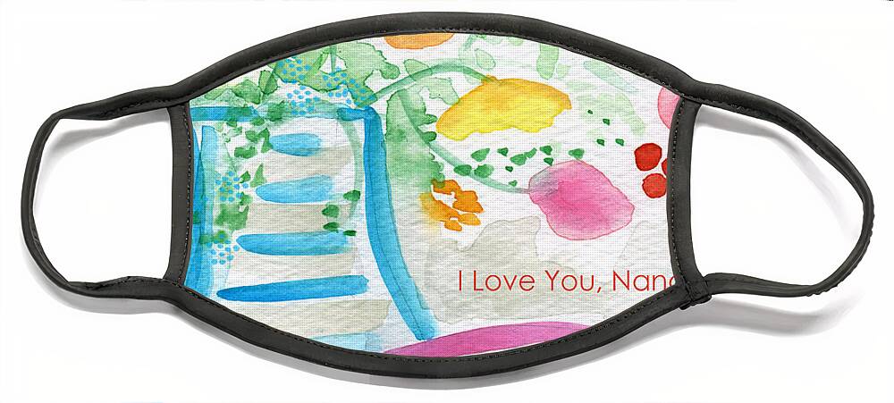 Flowers Face Mask featuring the painting I Love You Nana- floral greeting card by Linda Woods