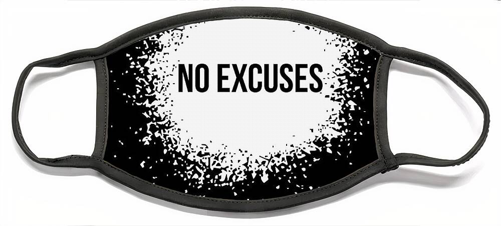 Motivational Face Mask featuring the digital art No Excuses Poster Black by Naxart Studio