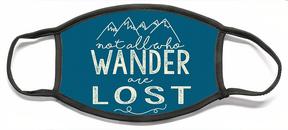 Not All Who Wander Are Lost Face Mask featuring the digital art Not All Who Wander by Heather Applegate