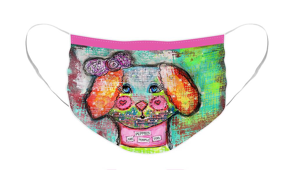 Dog Face Mask featuring the mixed media Puppies are people too by Lynn Colwell