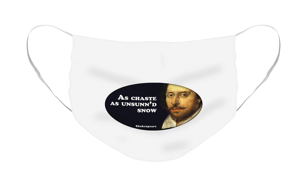 As Face Mask featuring the digital art As chaste as unsunn'd snow #shakespeare #shakespearequote #6 by TintoDesigns
