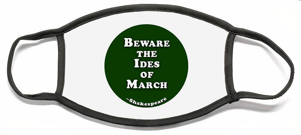 Beware Face Mask featuring the digital art Beware the Ides of March #shakespeare #shakespearequote by TintoDesigns