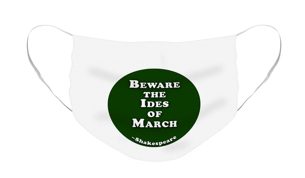 Beware Face Mask featuring the digital art Beware the Ides of March #shakespeare #shakespearequote by TintoDesigns