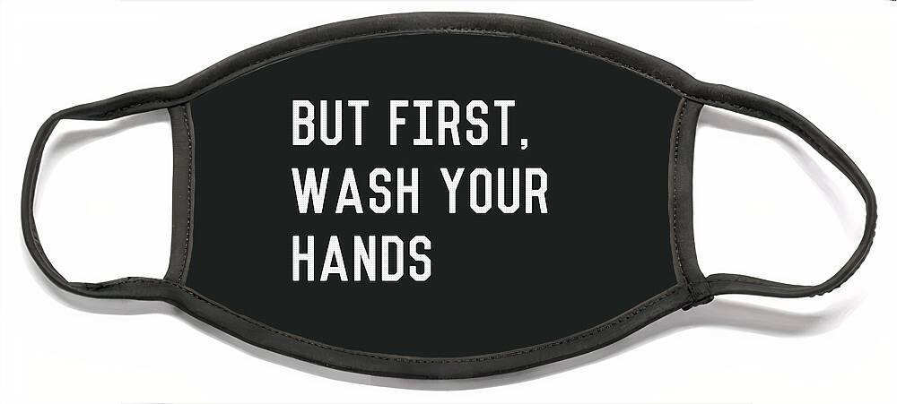 Wash Your Hands Face Mask featuring the digital art But First Wash Your Hands- Art by Linda Woods by Linda Woods