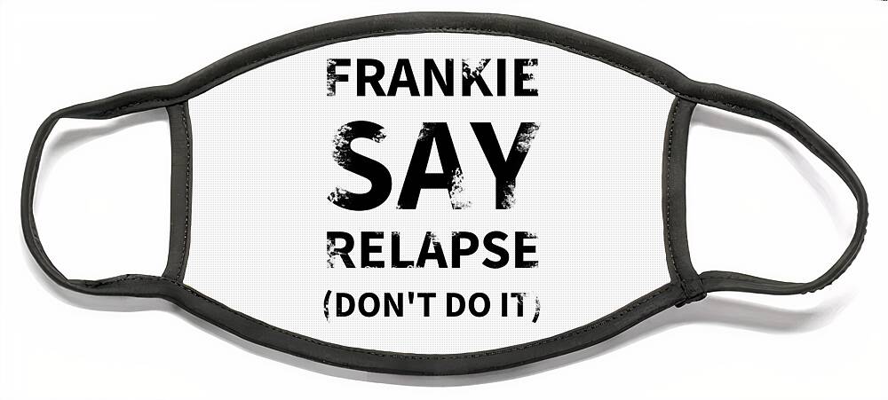 Richard Reeve Face Mask featuring the digital art Frankie Say Relapse - Don't Do It by Richard Reeve