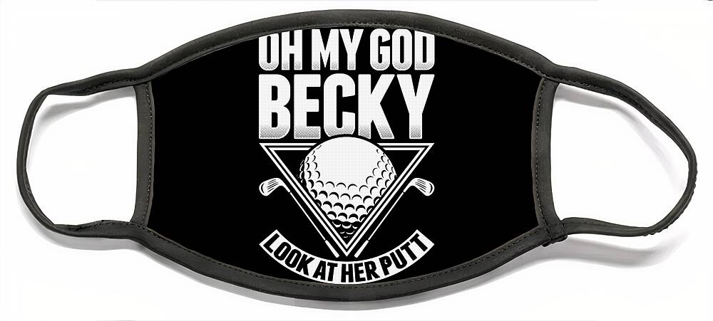 Golf Girlfriend Face Mask featuring the digital art Oh My God Becky Look At Her Putt Golf #2 by Jacob Zelazny