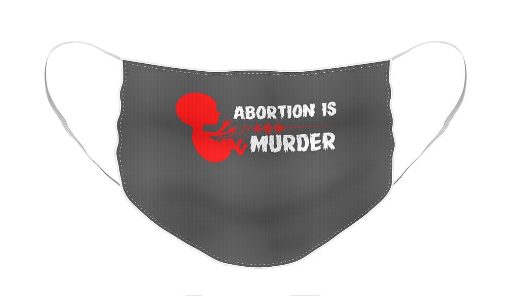 Anti Abortion Face Mask featuring the digital art Abortion Is Murder - Anti Abortion For Men Women Supporters Movement Pro Life by Mercoat UG Haftungsbeschraenkt