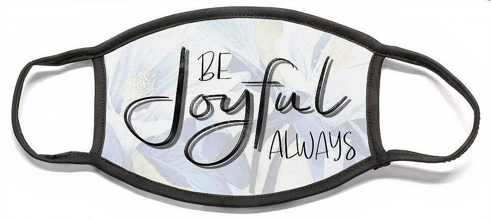 Quotes Face Mask featuring the mixed media Be Joyful Always by Aaron Spong
