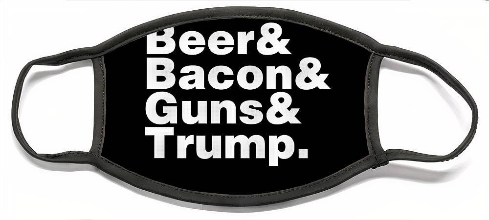 Funny Face Mask featuring the digital art Beer Bacon Guns And Trump by Flippin Sweet Gear