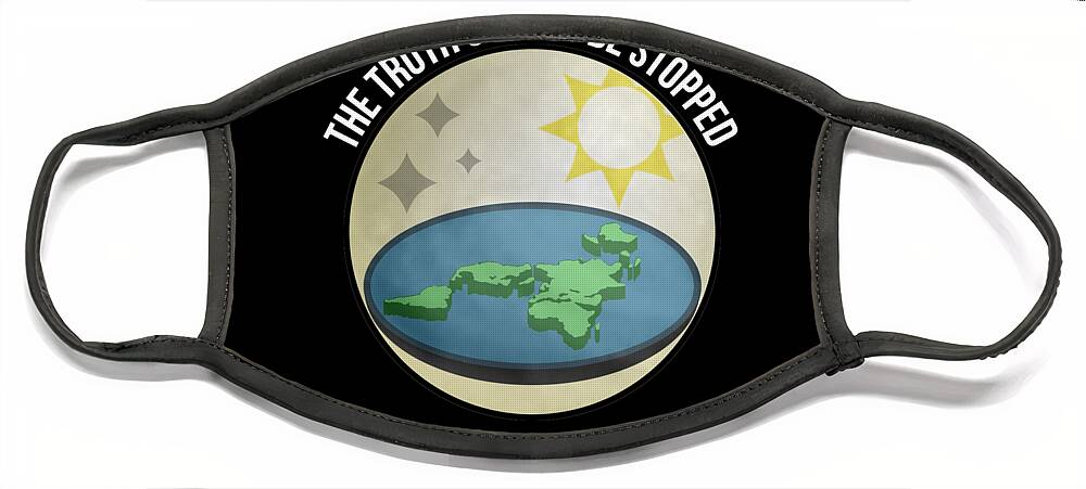 Funny Face Mask featuring the digital art Flat Earth The Truth Cannot Be Stopped by Flippin Sweet Gear