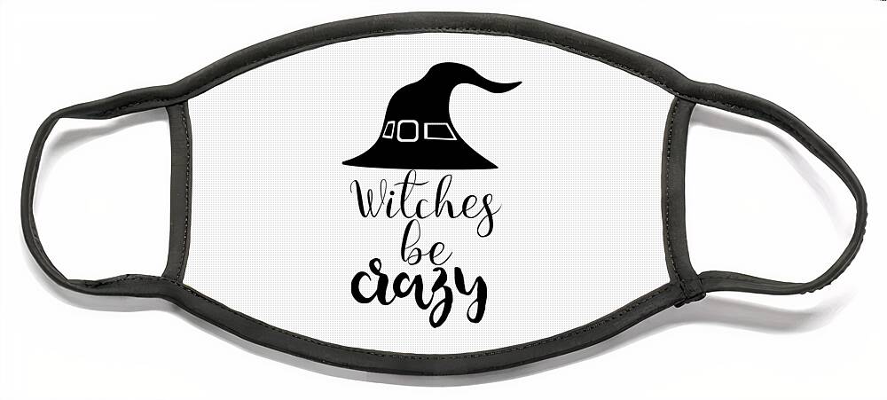 Funny Halloween Gifts Face Mask featuring the digital art Funny Halloween Gifts - Witches Be Crazy by Caterina Christakos