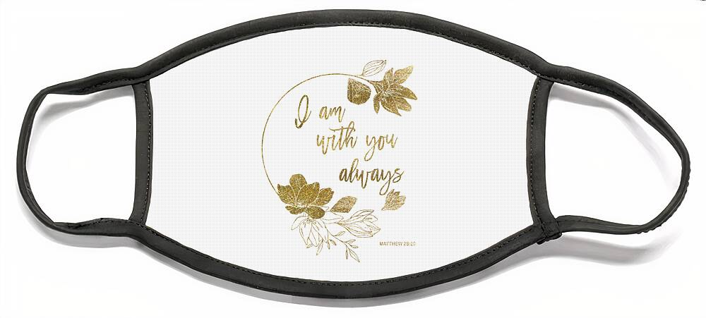 Gold Glitter Flowers Face Mask featuring the painting I Am With You Always Bible Verse Typography Gold Glitter Flowers by Georgeta Blanaru