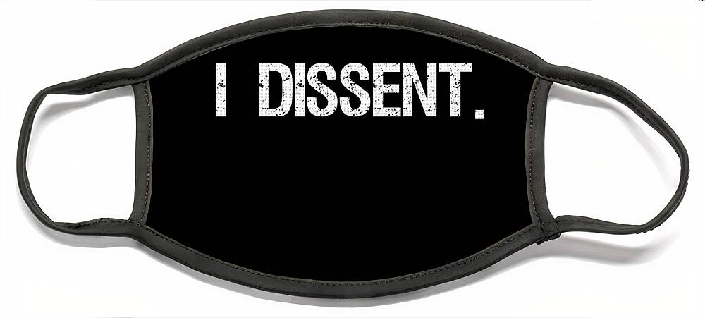 Funny Face Mask featuring the digital art I Dissent Anti-Trump SCOTUS Liberal by Flippin Sweet Gear