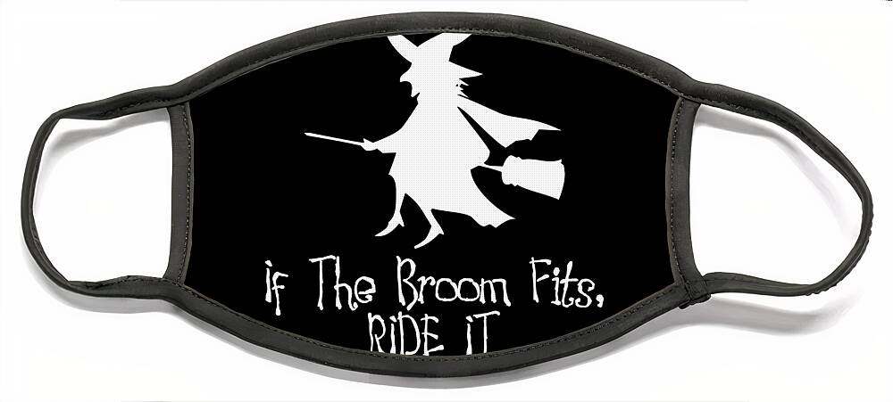 Funny Face Mask featuring the digital art If The Broom Fits Ride It by Flippin Sweet Gear