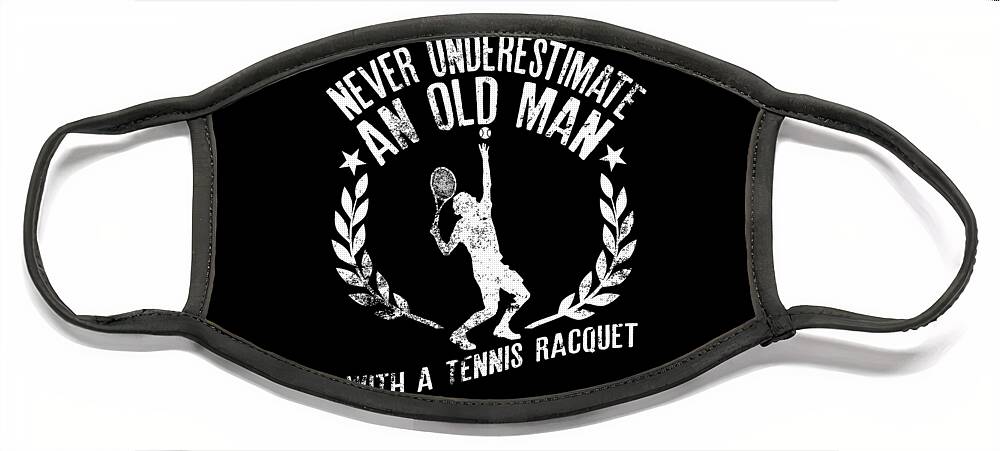 Mens Never Underestimate An Old Man With A Tennis Racquet Face Mask
