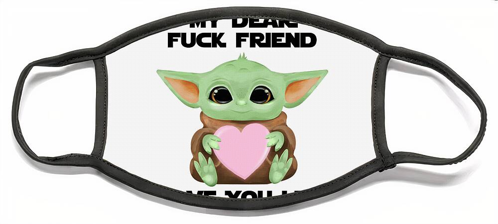 Fuck Friend Face Mask featuring the digital art My Dear Fuck Friend Love You I Do Cute Baby Alien Sci-Fi Movie Lover Valentines Day Heart by Jeff Creation