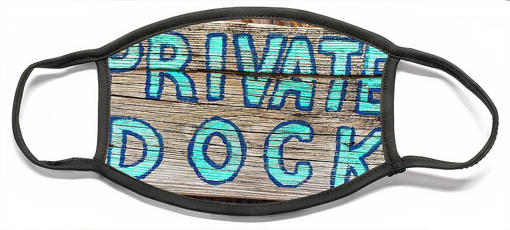 Dock Face Mask featuring the photograph Private Dock Sign by Blair Damson