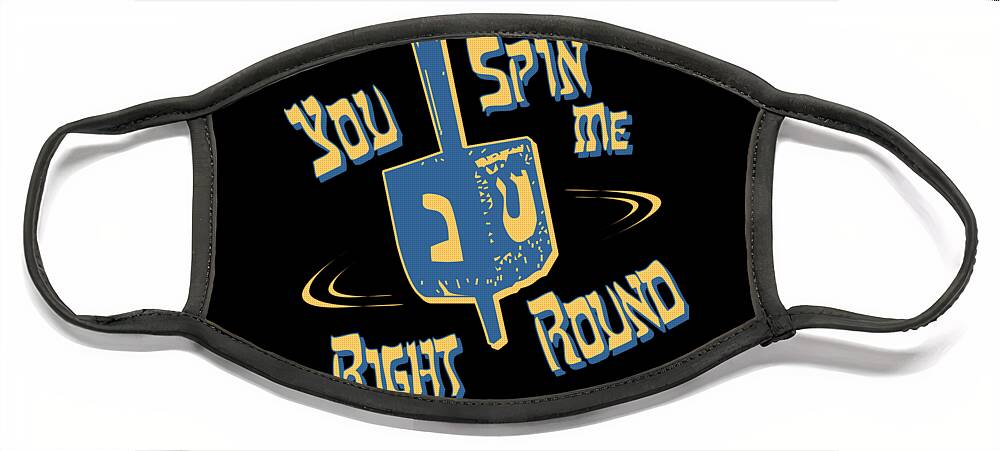 Funny Face Mask featuring the digital art You Spin Me Right Round Jewish Dreidel by Flippin Sweet Gear
