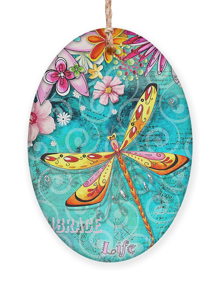 Dragonfly Ornament featuring the painting Inspirational Dragonfly Floral Art Inspiring art Quote Embrace Life by Megan Duncanson by Megan Duncanson
