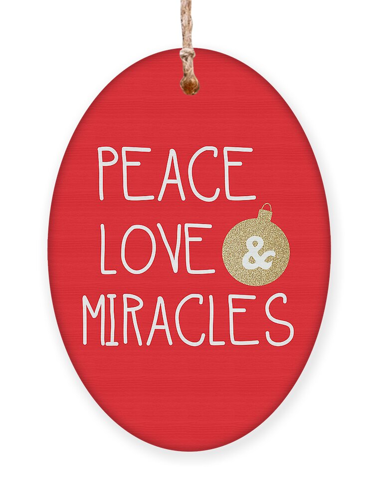 #faaAdWordsBest Ornament featuring the mixed media Peace Love and Miracles with Christmas Ornament by Linda Woods
