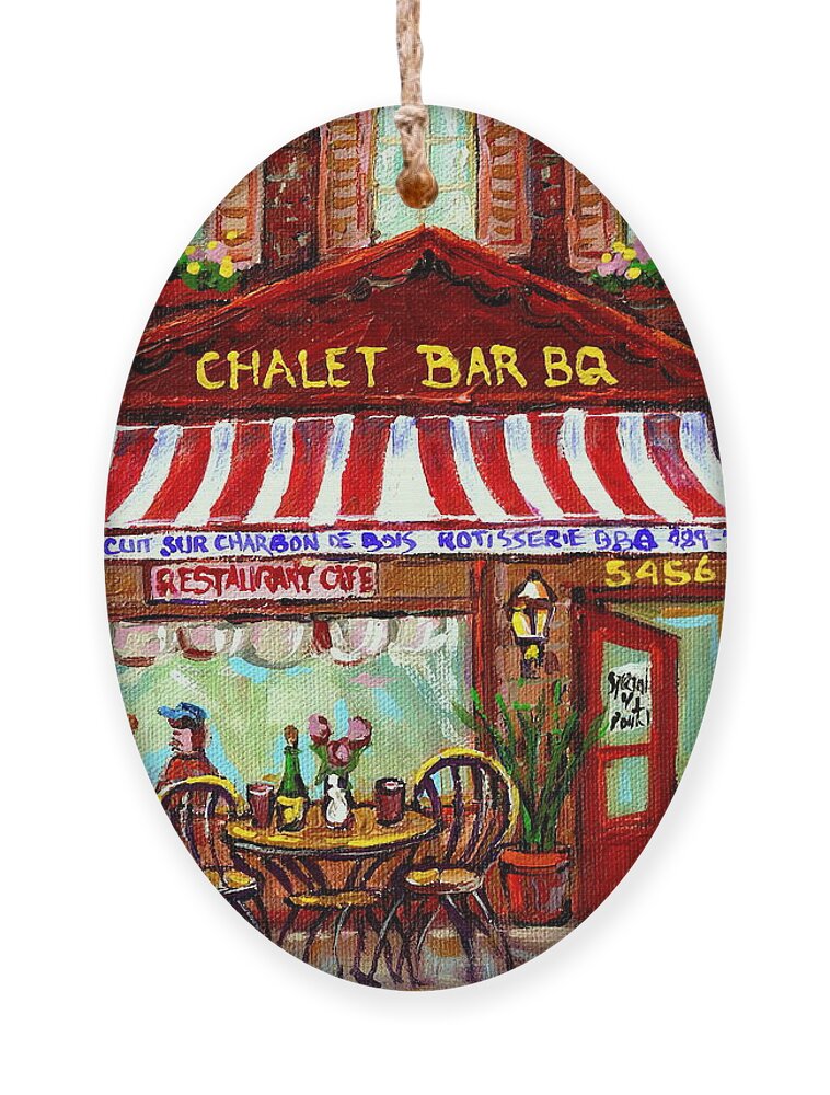 Montreal Ornament featuring the painting ROTISSERIE LE CHALET BBQ RESTAURANT PAINTINGS STOREFRONTS STREET SCENES DINERS MONTREAL ART CSpANDAU by Carole Spandau