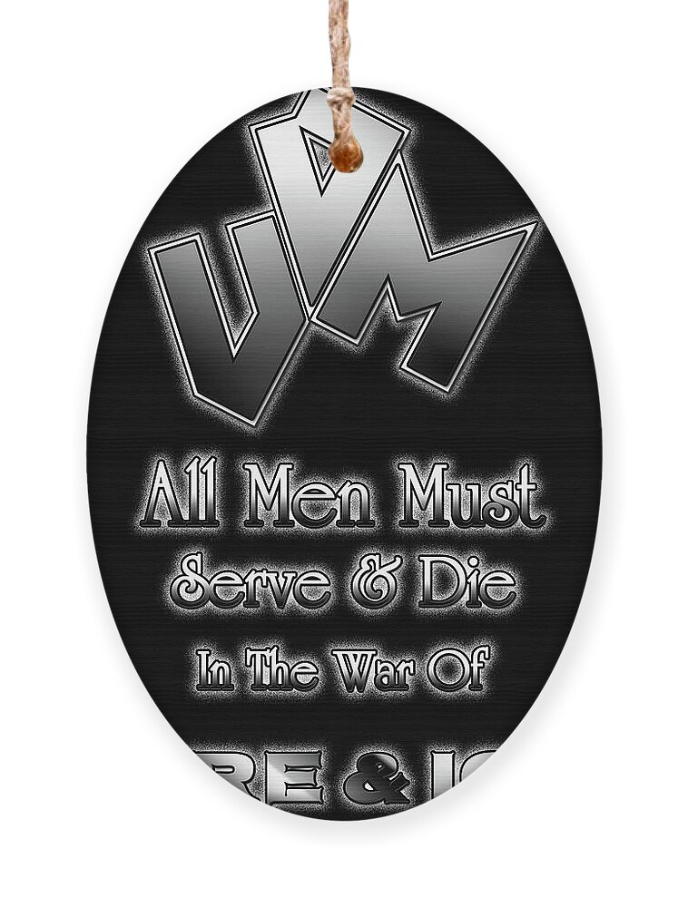 Fire And Ice Ornament featuring the digital art All Men Must Serve and Die by Rolando Burbon