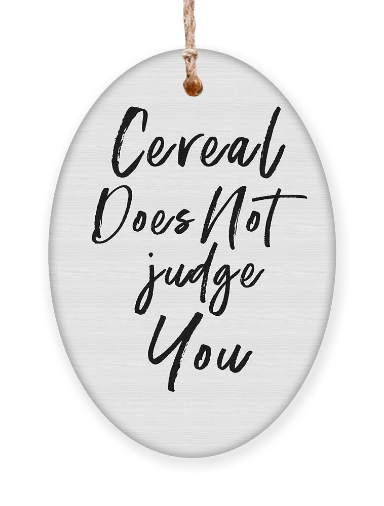 Cereal Ornament featuring the digital art Cereal Does Not Judge White- Art by Linda Woods by Linda Woods
