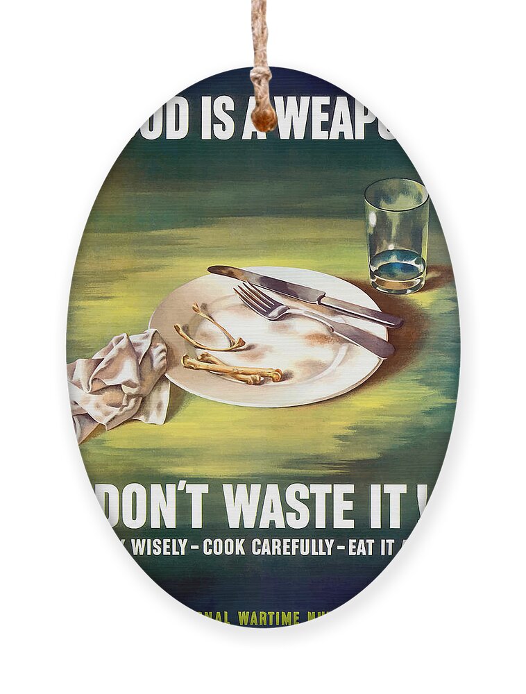 Conserving Food Ornament featuring the painting Food Is A Weapon -- WW2 Propaganda by War Is Hell Store