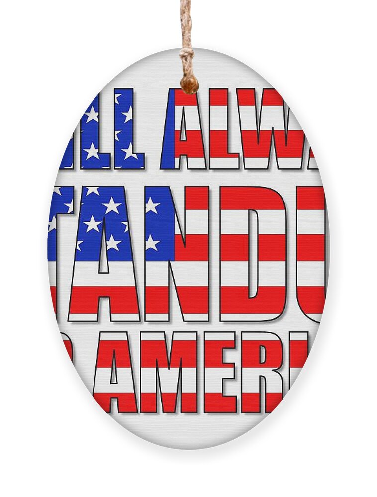 America Ornament featuring the digital art I Will Always STANDUP For America 2 by Mike McGlothlen