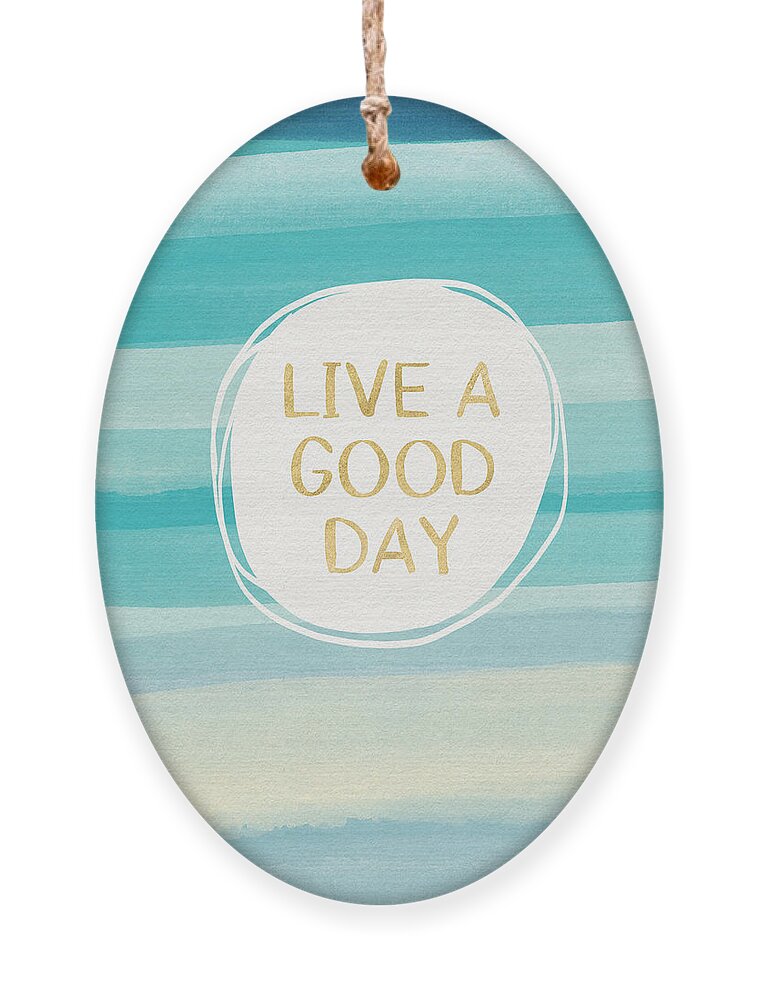 Watercolor Ornament featuring the painting Live A Good Day- Art by Linda Woods by Linda Woods