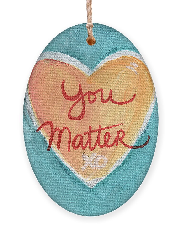 Heart Ornament featuring the painting You Matter Love by Linda Woods