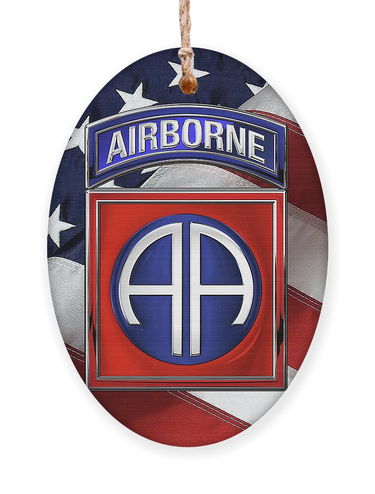 Military Insignia & Heraldry By Serge Averbukh Ornament featuring the digital art 82nd Airborne Division - 82 A B N Insignia over American Flag by Serge Averbukh