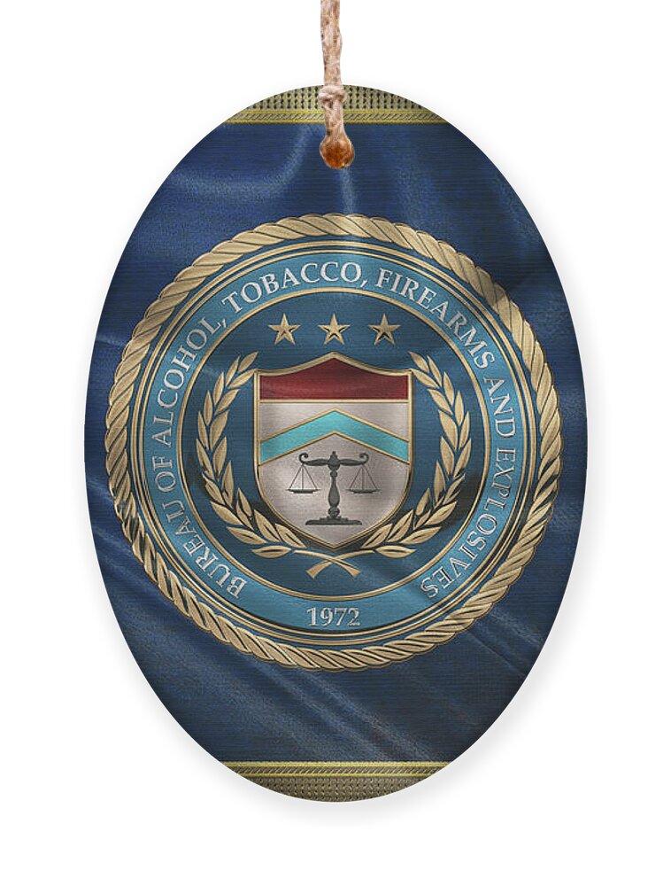  ‘law Enforcement Insignia & Heraldry’ Collection By Serge Averbukh Ornament featuring the digital art The Bureau of Alcohol, Tobacco, Firearms and Explosives - A T F Seal over Flag by Serge Averbukh