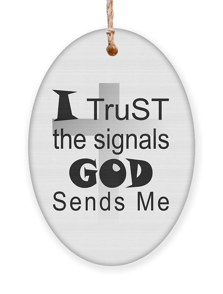 I Trust The Signals God Sends Me Ornament featuring the digital art Christian Affirmation - I Trust God by Bob Pardue
