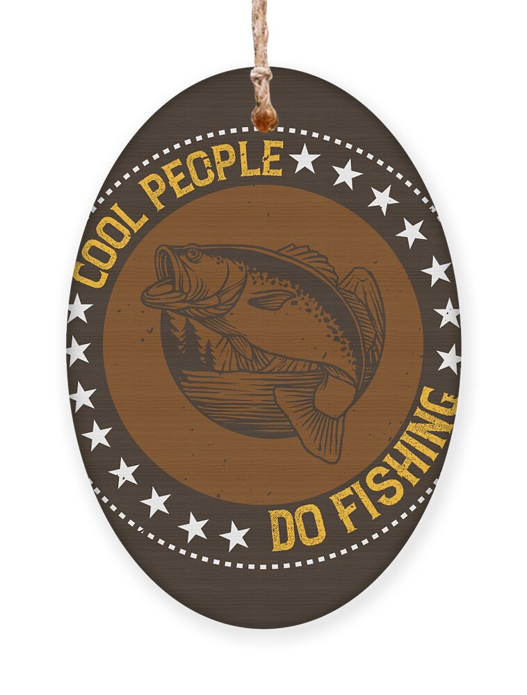 Fishing Gift Cool People Do Fishing Funny Fisher Gag #1 Ornament by Jeff  Creation - Pixels
