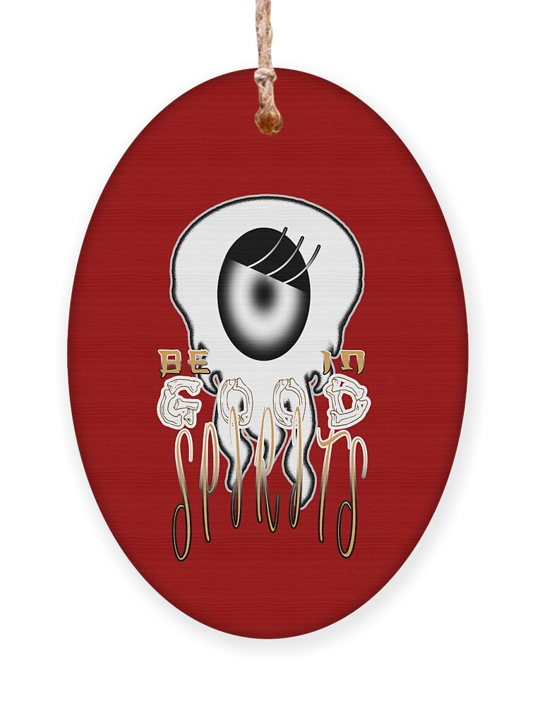 Good Ornament featuring the digital art Be In Good Spirits Digital Ghostly Impression by Delynn Addams