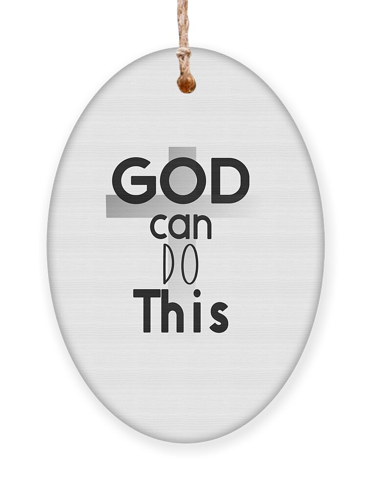 God Can Do This Ornament featuring the digital art Christian Affirmation - God Can Do This by Bob Pardue