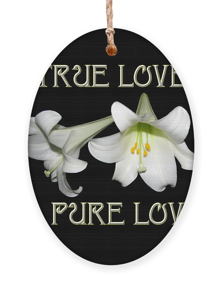Easter Lilies True Love Is Pure Love Ornament featuring the photograph Easter Lilies True Love is Pure Love by Rose Santuci-Sofranko